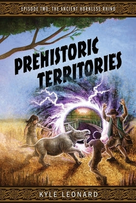 Prehistoric Territories: Episode Two: The Ancient Hornless Rhino Paperback Outskirts Press