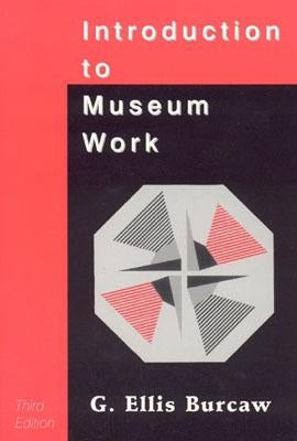 Introduction to Museum Work by Burcaw, G.