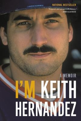 I'm Keith Hernandez: A Memoir by Hernandez, Keith