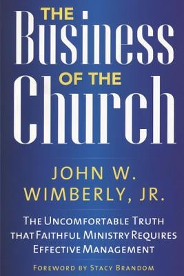 The Business of the Church: The Uncomfortable Truth That Faithful Ministry Requires Effective Management Paperback Rowman & Littlefield Publishers