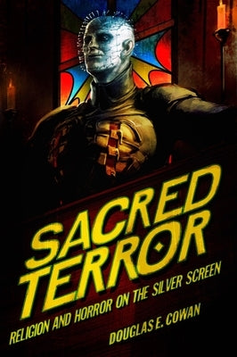 Sacred Terror: Religion and Horror on the Silver Screen Paperback Baylor University Press
