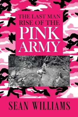 The Last Man Rise of the Pink Army Paperback Page Publishing, Inc.