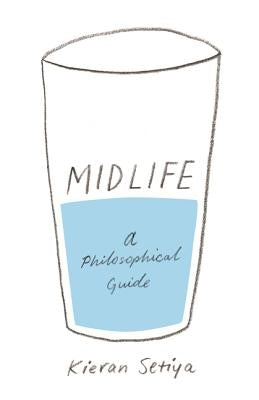 Midlife: A Philosophical Guide Princeton University Press