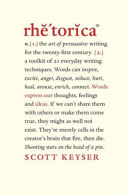 Rhetorica: A toolkit of 21 everyday writing techniques by Keyser, Scott