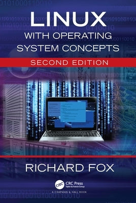 Linux with Operating System Concepts by Fox, Richard