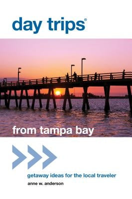 Day Trips(r) from Tampa Bay: Getaway Ideas for the Local Traveler Paperback Globe Pequot Press