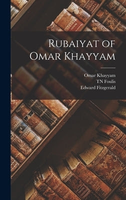 Rubaiyat of Omar Khayyam by Fitzgerald, Edward