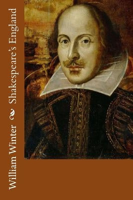 Shakespeare's England by Winter, William