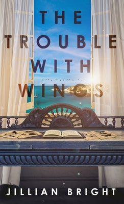 The Trouble with Wings by Bright, Jillian