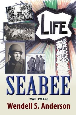 Seabee, Life as It Was in the 40's WWII 1943 -46 Paperback Peppertree Press