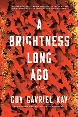 A Brightness Long Ago by Kay, Guy Gavriel