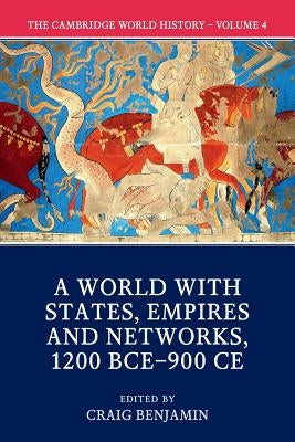 The Cambridge World History: Volume 4, a World with States, Empires and Networks 1200 Bce-900 Ce Paperback Cambridge University Press