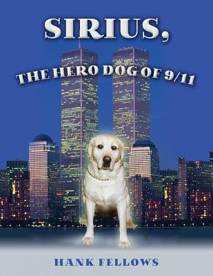 Sirius, the hero dog of 9/11 Paperback Createspace Independent Publishing Platform