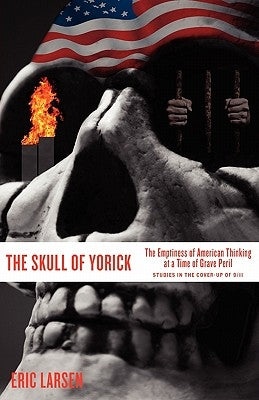 The Skull of Yorick: The Emptiness of American Thinking at a Time of Grave Peril Paperback Oliver Arts and Open Press