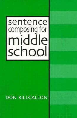 Sentence Composing for Middle School: A Worktext on Sentence Variety and Maturity Paperback Heinemann Educational Books