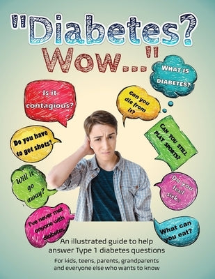Diabetes? Wow: An illustrated guide to help answer Type 1 diabetes questions Paperback Briar Hoper