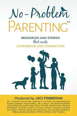 No-Problem ParentingTM: Resources and Stories that Create Confidence and Connection Paperback Hello World LLC