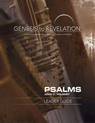 Genesis to Revelation: Psalms Leader Guide: A Comprehensive Verse-By-Verse Exploration of the Bible Paperback Abingdon Press