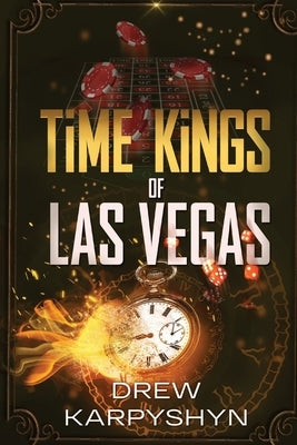 Time Kings of Las Vegas Paperback Drew Karpyshyn Creating Writing LLC