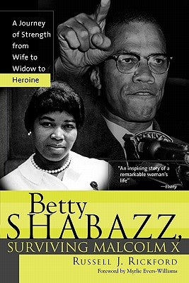 Betty Shabazz, Surviving Malcolm X: A Journey of Strength from Wife to Widow to Heroine by Rickford, Russell