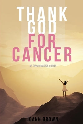 Thank God For Cancer Paperback Authors' Tranquility Press