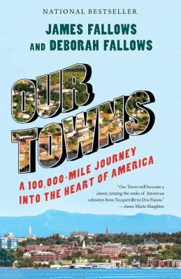 Our Towns: A 100,000-Mile Journey Into the Heart of America by Fallows, James