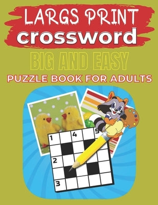 Largs Print Crossword Big And Easy Puzzle Book For Adults: Crosswords:90+ Large-Print Easy Puzzles Paperback Independently Published