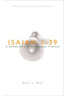 Nbbc, Isaiah 1-39: A Commentary in the Wesleyan Tradition Paperback Beacon Hill Press of Kansas City