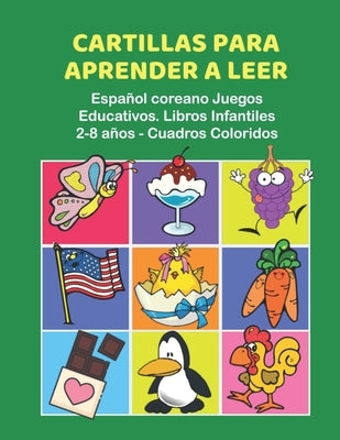 Cartillas para Aprender a Leer Español coreano Juegos Educativos. Libros Infantiles 2-8 años - Cuadros Coloridos: 200 primeras palabras flashcards esp by Infantil, Educacao