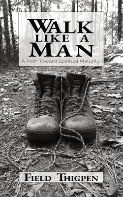 Walk Like A Man: A Path Toward Spiritual Maturity Paperback College and Clayton Press, LLC