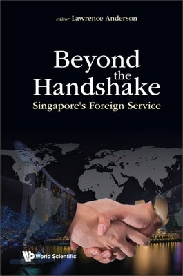Beyond the Handshake: Singapore's Foreign Service Paperback World Scientific Publishing Company