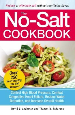 The No-Salt Cookbook: Reduce or Eliminate Salt Without Sacrificing Flavor Adams Media Corporation