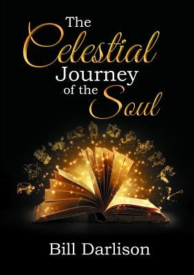 The Celestial Journey of the Soul: Zodiacal Themes in the Gospel of Mark by Darlison, Bill