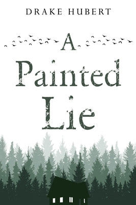 A Painted Lie by Hubert, Drake Aidan