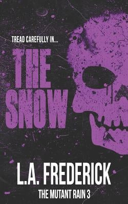 The Snow: A Dystopian Science Fiction Horror (The Mutant Rain Book 3) Paperback Independently Published