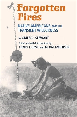 Forgotten Fires: Native Americans and the Transient Wilderness Paperback University of Oklahoma Press