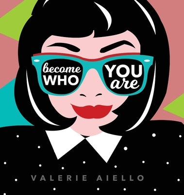 Become Who You Are by Aiello, Valerie