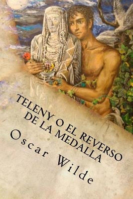 Teleny o el Reverso de la Medalla by Oscar Wilde