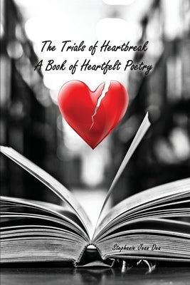 The Trials of Heartbreak: A Book of Heartfelt Poetry Paperback Dorrance Publishing Co.