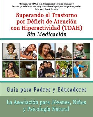 Superar el Trastorno por Déficit de Atención con Hiperactividad (TDAH) Sin Medicación: Guía para Padres y Educadores by Lorena, Cynthia