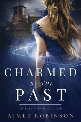 Charmed by the Past: A Time Travel Romance Paperback Amr Publishing LLC