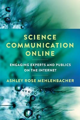 Science Communication Online: Engaging Experts and Publics on the Internet Paperback Ohio State University Press