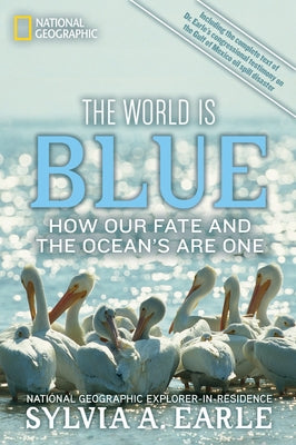 The World Is Blue: How Our Fate and the Ocean's Are One Paperback National Geographic Society