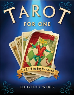 Tarot for One: The Art of Reading for Yourself by Weber, Courtney