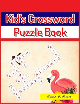 Kid's Crossword Puzzle Book: Large-Print Best Puzzle Book for Ages 8 and Up Paperback Independently Published