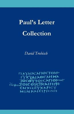 Paul's Letter Collection: Tracing the Origins by Trobisch, David