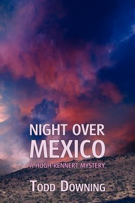 Night Over Mexico (a Hugh Rennert Mystery) Paperback Coachwhip Publications