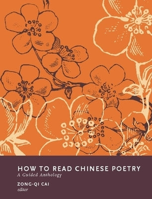 How to Read Chinese Poetry: A Guided Anthology Paperback Columbia University Press