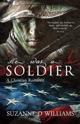 He Was A Soldier: A Christian Romance Paperback Createspace Independent Publishing Platform