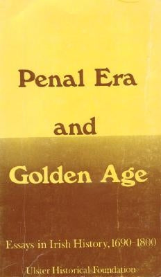 Penal Era & Golden Age: Essays in Irish History, 1690-1800 by Bartlett, Thomas